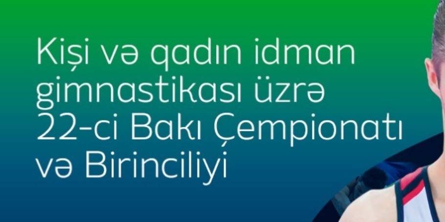 22-ой ЧЕМПИОНАТ И ПЕРВЕНСТВО БАКУ ПО МУЖСКОЙ И ЖЕНСКОЙ СПОРТИВНОЙ ГИМНАСТИКЕ 